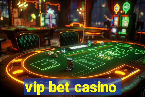 vip bet casino