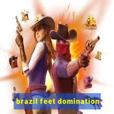 brazil feet domination