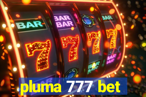 pluma 777 bet