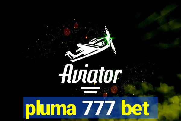 pluma 777 bet