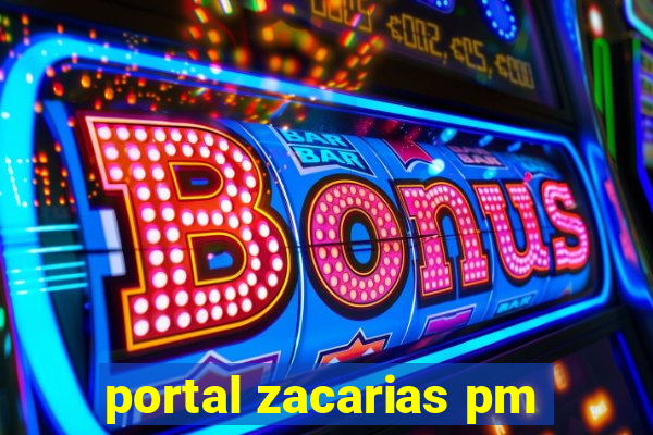 portal zacarias pm