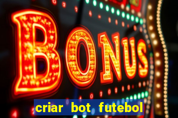 criar bot futebol virtual bet365