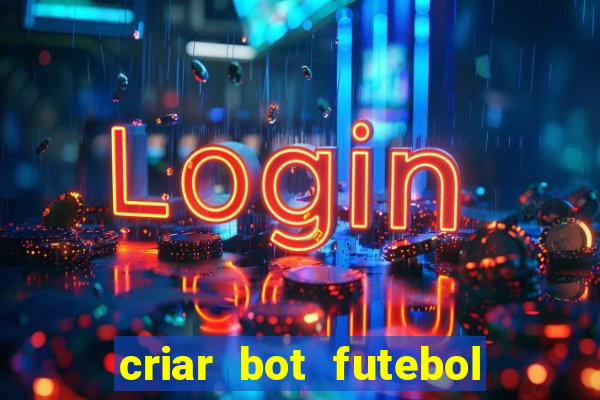 criar bot futebol virtual bet365