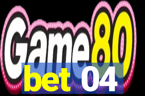 bet 04