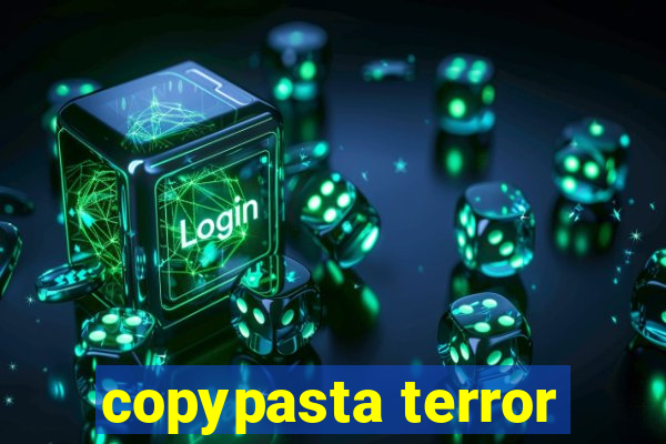 copypasta terror