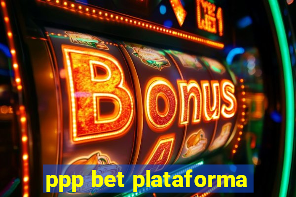 ppp bet plataforma