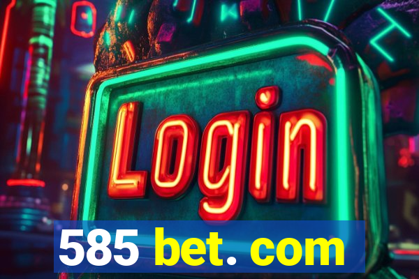 585 bet. com