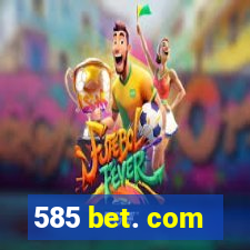 585 bet. com