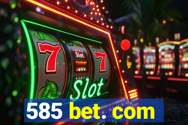 585 bet. com