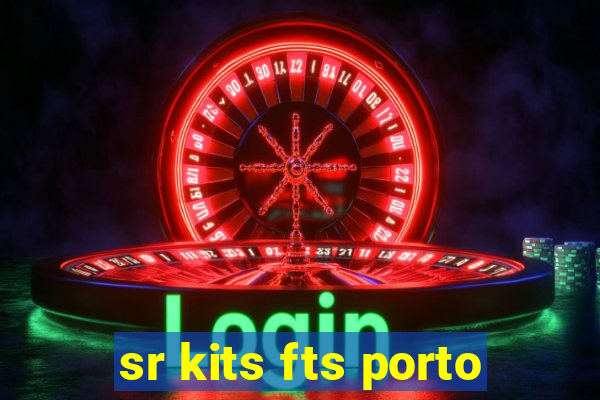 sr kits fts porto