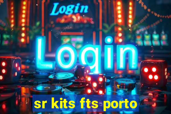 sr kits fts porto