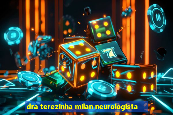 dra terezinha milan neurologista