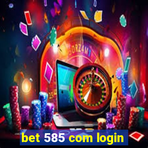 bet 585 com login