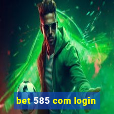 bet 585 com login