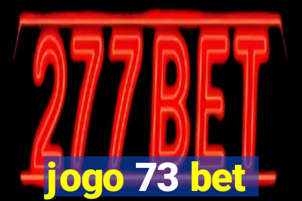 jogo 73 bet