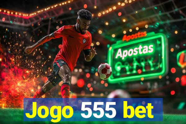 Jogo 555 bet