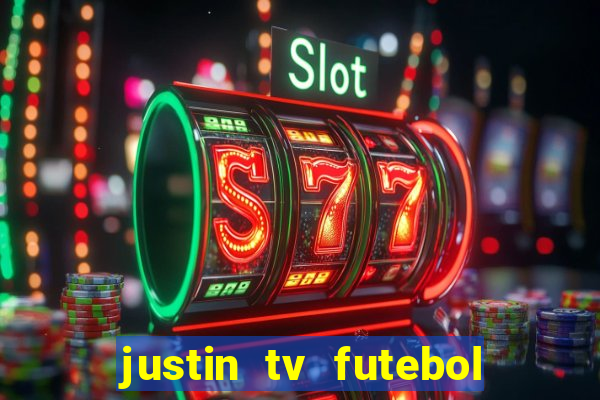 justin tv futebol ao vivo