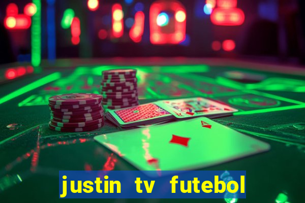 justin tv futebol ao vivo