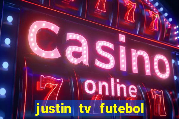 justin tv futebol ao vivo