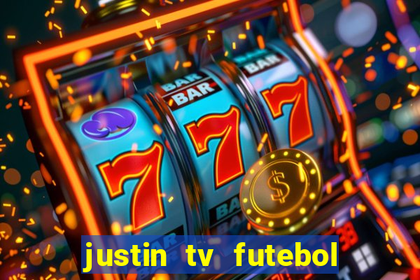 justin tv futebol ao vivo