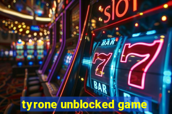 tyrone unblocked game