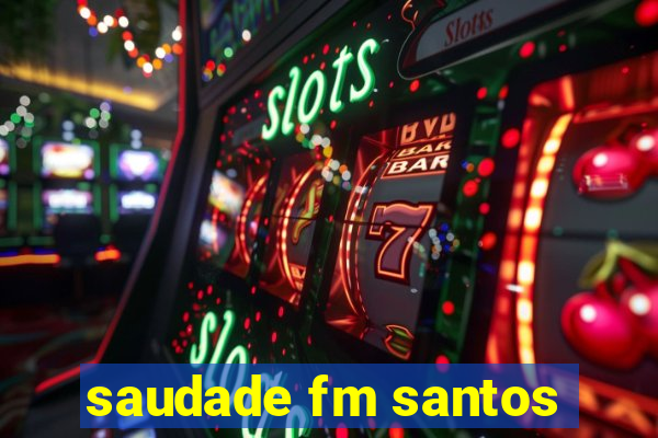 saudade fm santos