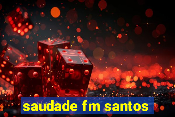 saudade fm santos