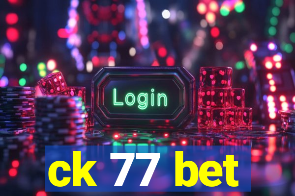 ck 77 bet