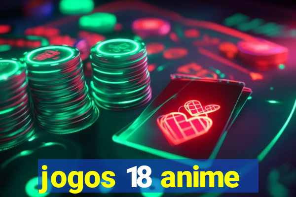 jogos 18 anime