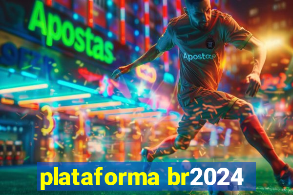 plataforma br2024