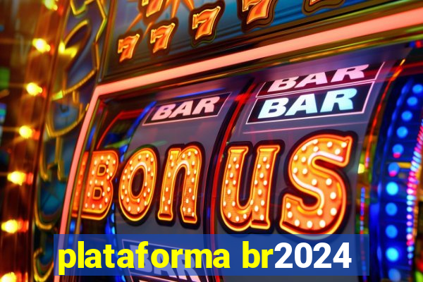 plataforma br2024