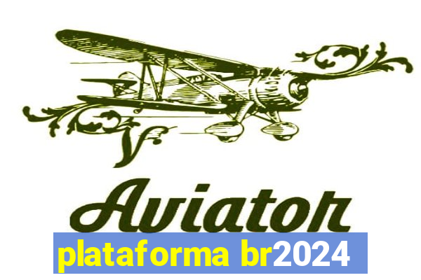 plataforma br2024