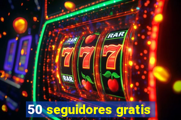 50 seguidores gratis