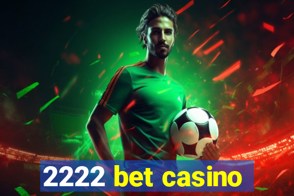 2222 bet casino