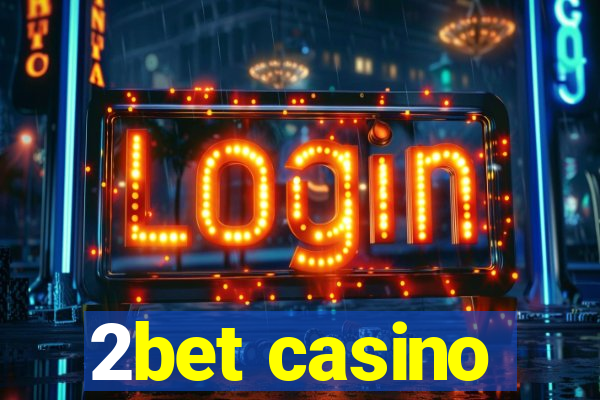 2bet casino