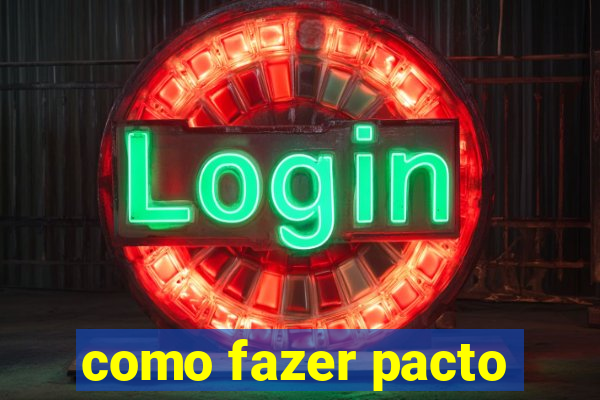 como fazer pacto