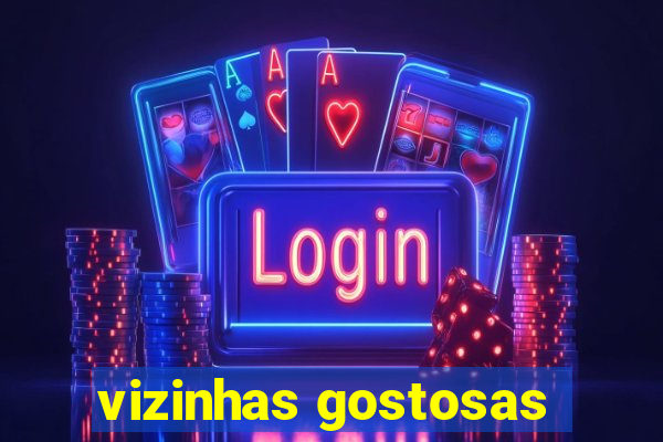 vizinhas gostosas