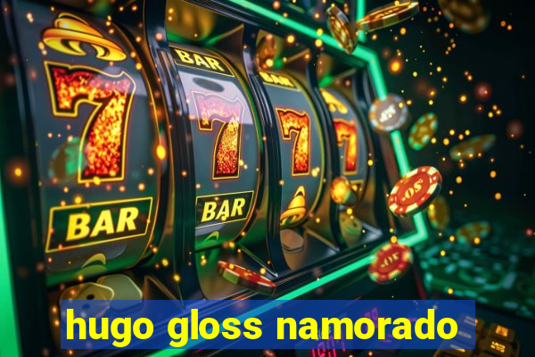 hugo gloss namorado