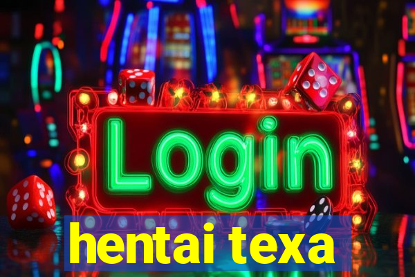 hentai texa