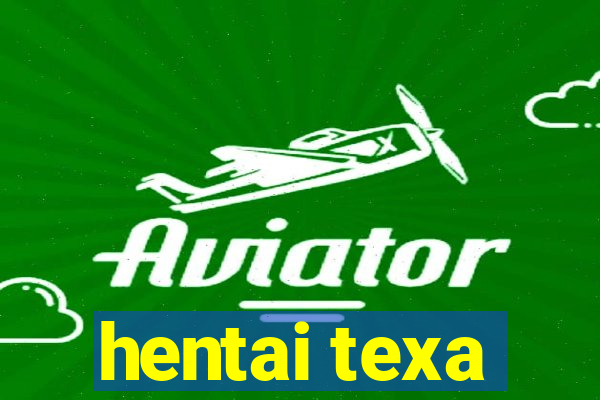 hentai texa