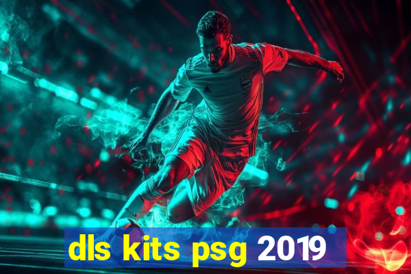 dls kits psg 2019