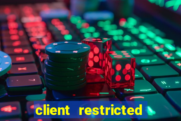 client restricted for action withdraw