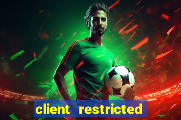 client restricted for action withdraw