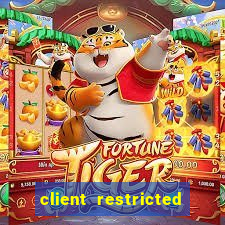 client restricted for action withdraw