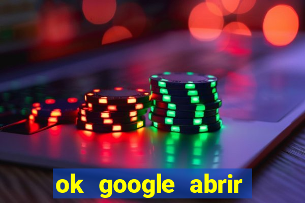 ok google abrir jogo de c****