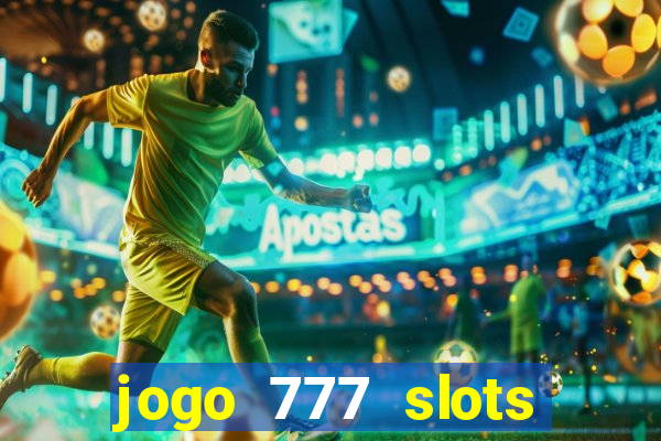 jogo 777 slots paga mesmo