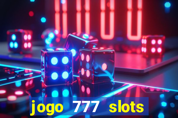 jogo 777 slots paga mesmo