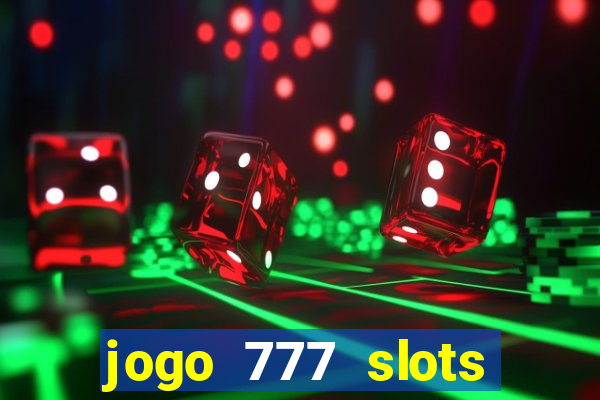 jogo 777 slots paga mesmo