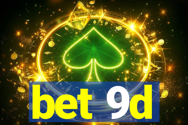 bet 9d