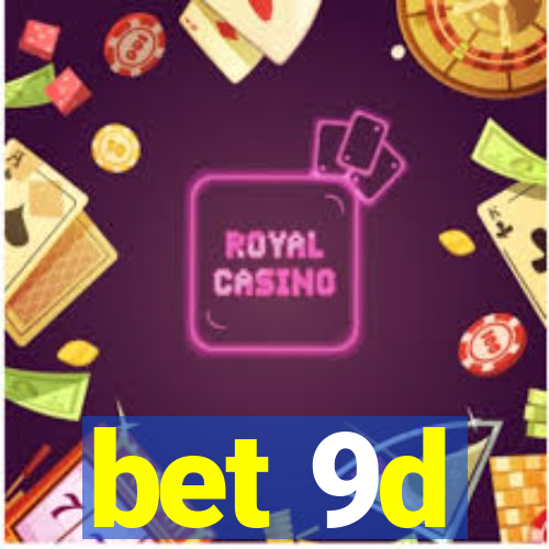 bet 9d